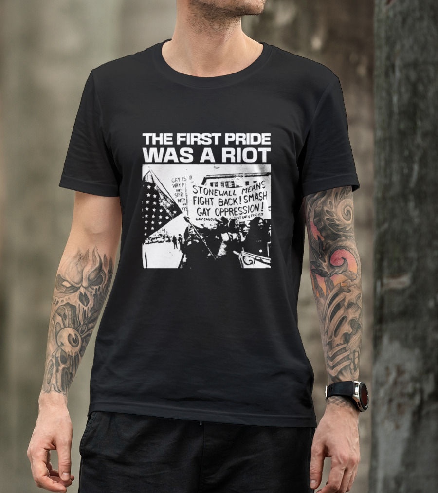 The First Pride Was A Riot Stonewall Means Fight Back Smash Gay Oppression T-Shirt