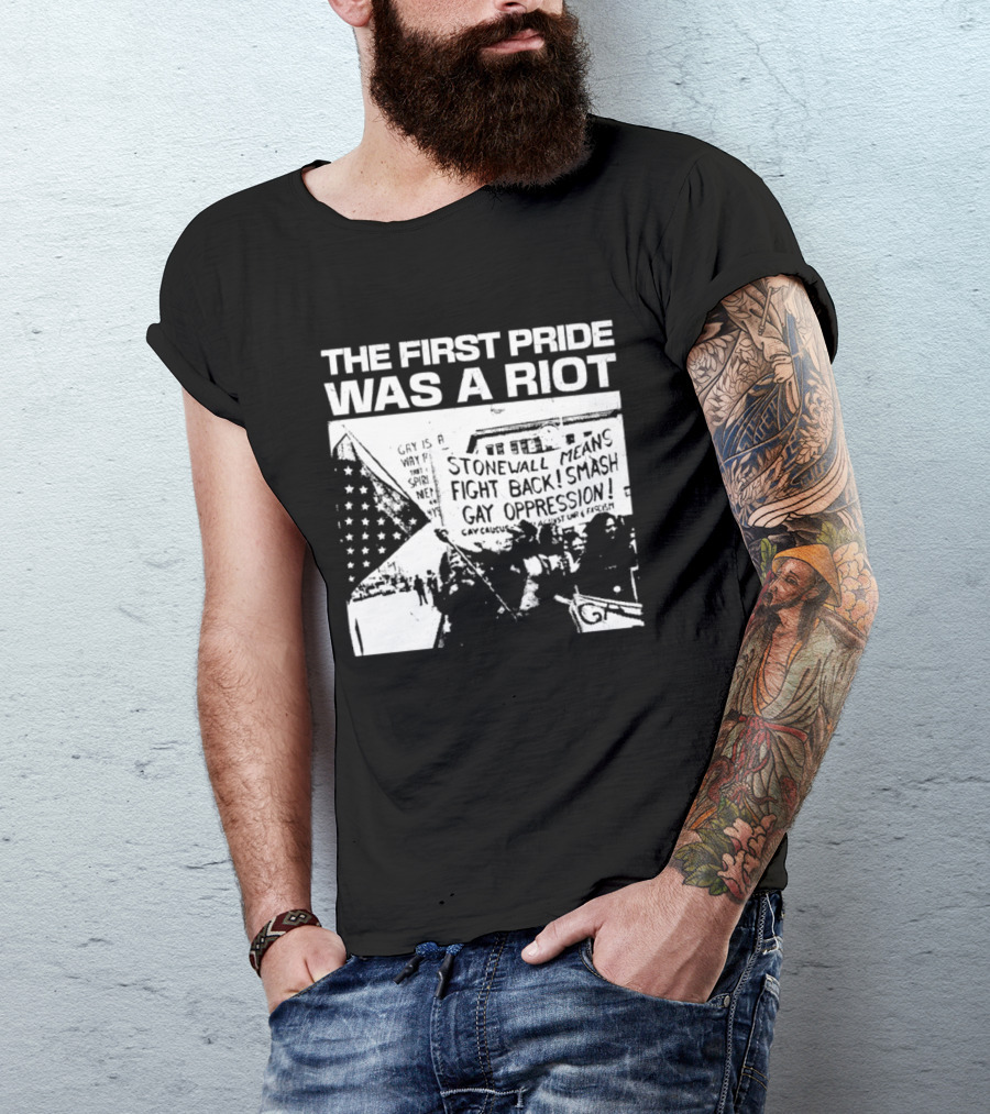 The First Pride Was A Riot Stonewall Means Fight Back Smash Gay Oppression T-Shirt