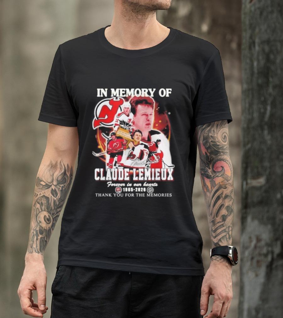 In Memory Of Claude Lemieux Forever In Our Hearts 1965 2026 Thank You For The Memories New Jersey Hockey Legend T-Shirt