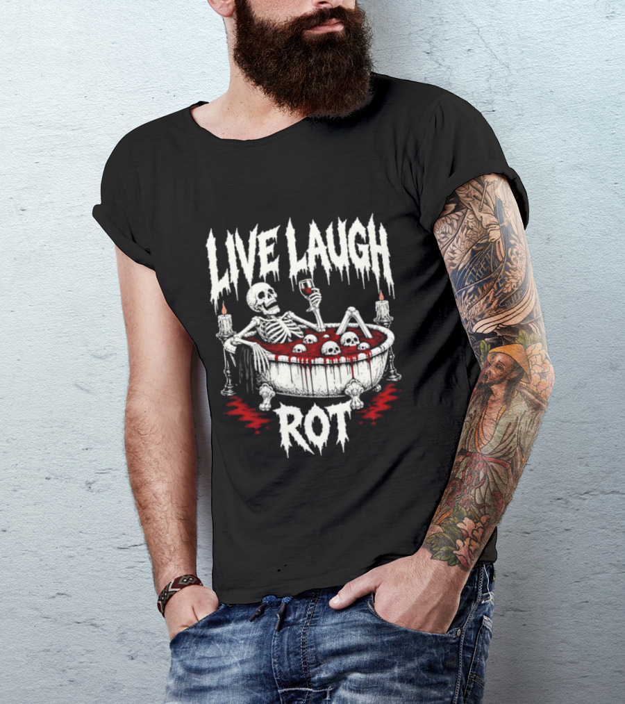 Live Laugh Rot Skeleton In Bathtub With Blood And Skulls Holding Wine Glass T-Shirt