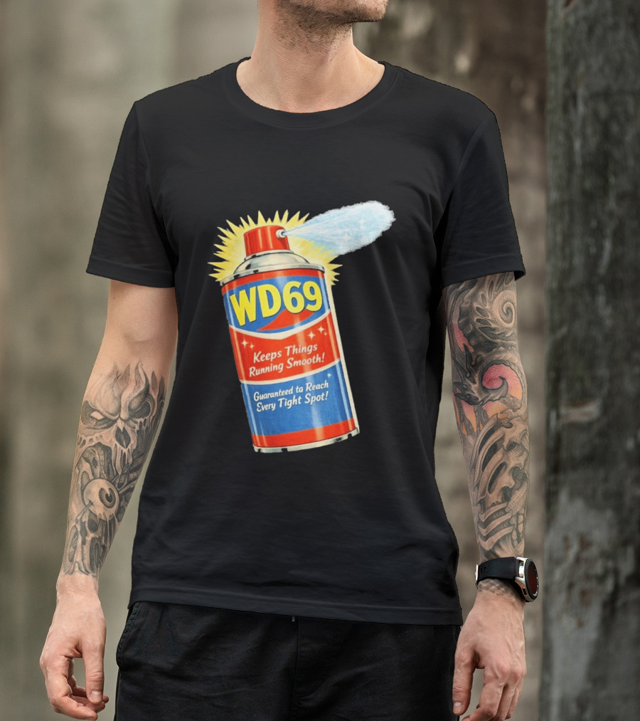 WD69 Keeps Things Running Smooth Guaranteed To Reach Every Tight Spot T-Shirt