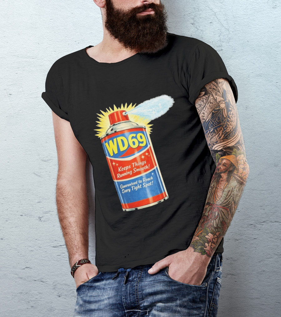 WD69 Keeps Things Running Smooth Guaranteed To Reach Every Tight Spot T-Shirt