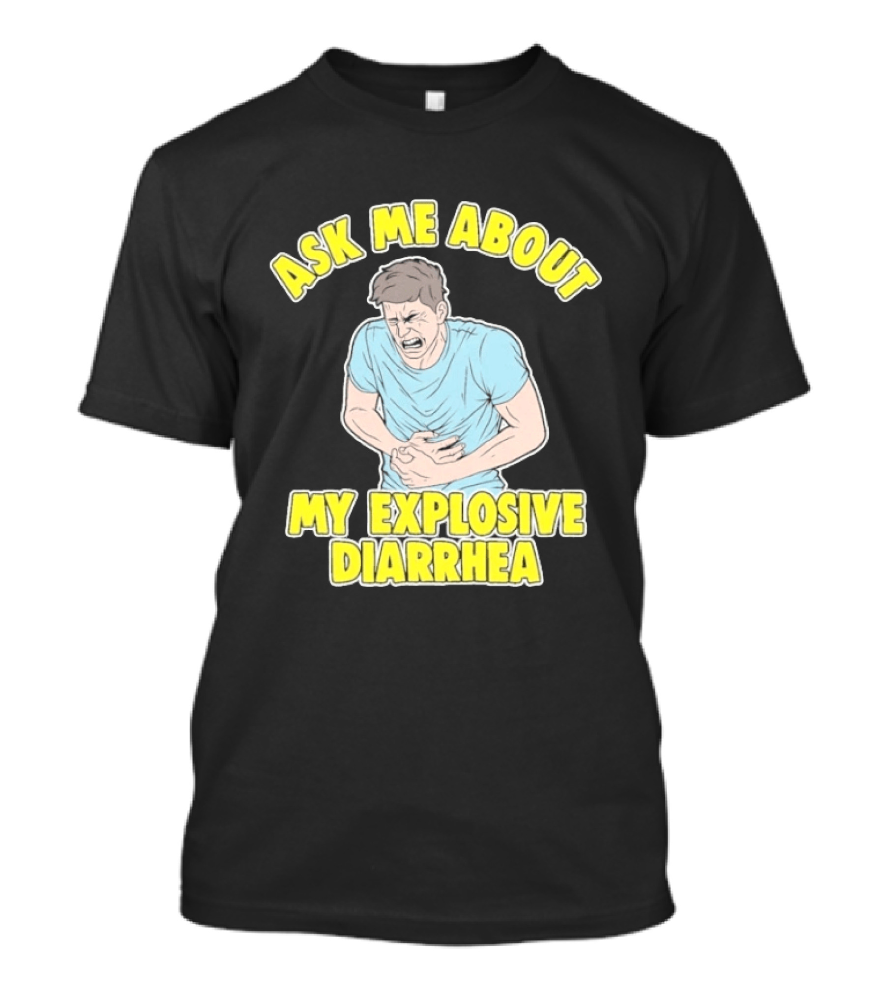 Ask Me About My Explosive Diarrhea T-Shirt