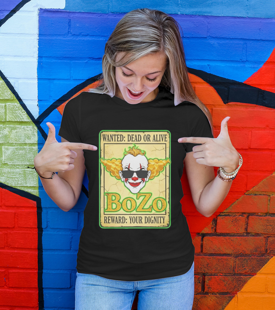 Bozo Wanted Dead Or Alive Clown Reward Your Dignity T-Shirt
