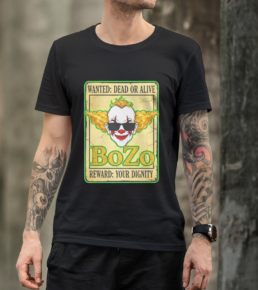Bozo Wanted Dead Or Alive Clown Reward Your Dignity T-Shirt