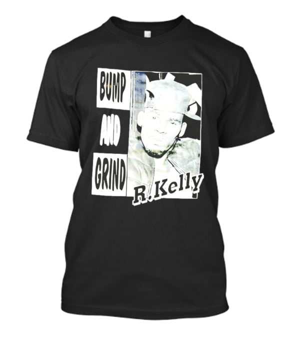 Bump And Grind R Kelly T-Shirt