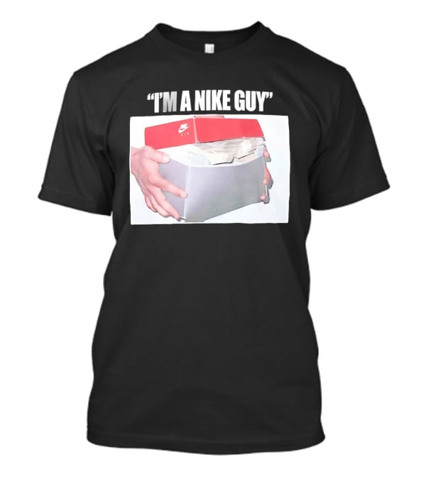 NIKE Air Shoebox Full Of Cash I'm A NIKE Guy T-Shirt