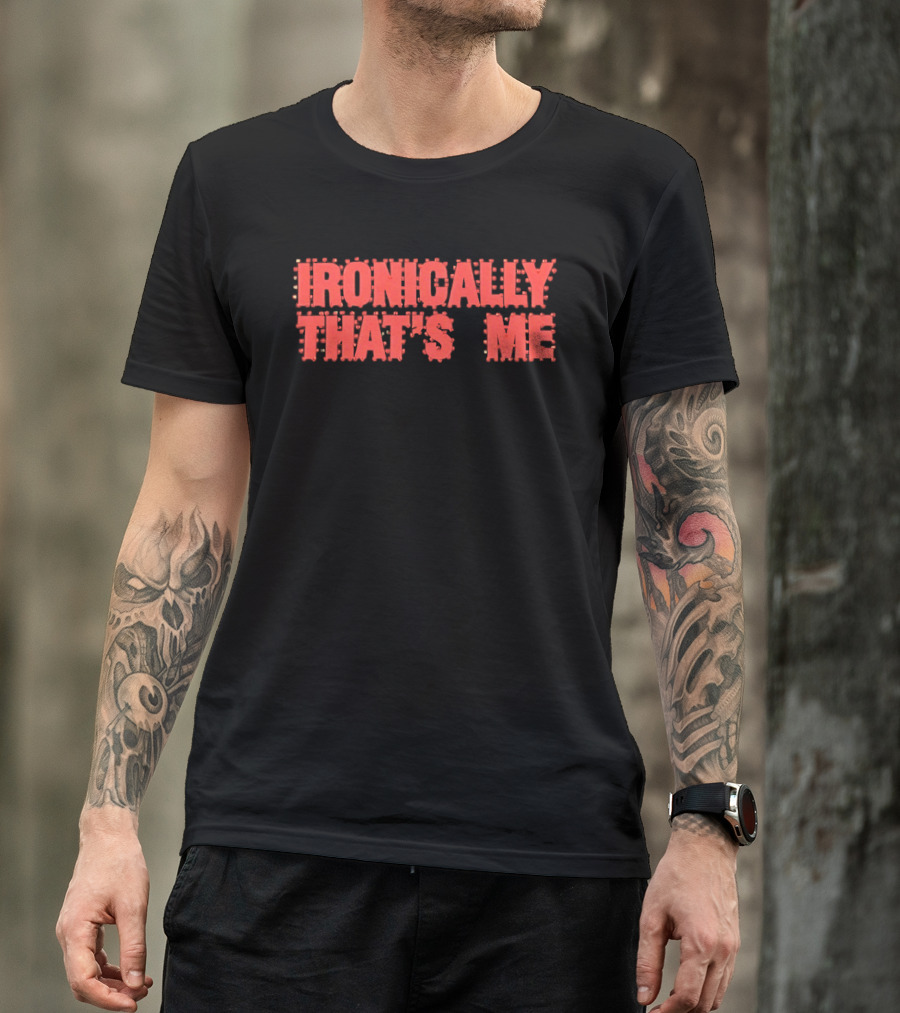 Ironically That's Me Text Bold Red Letters T-Shirt