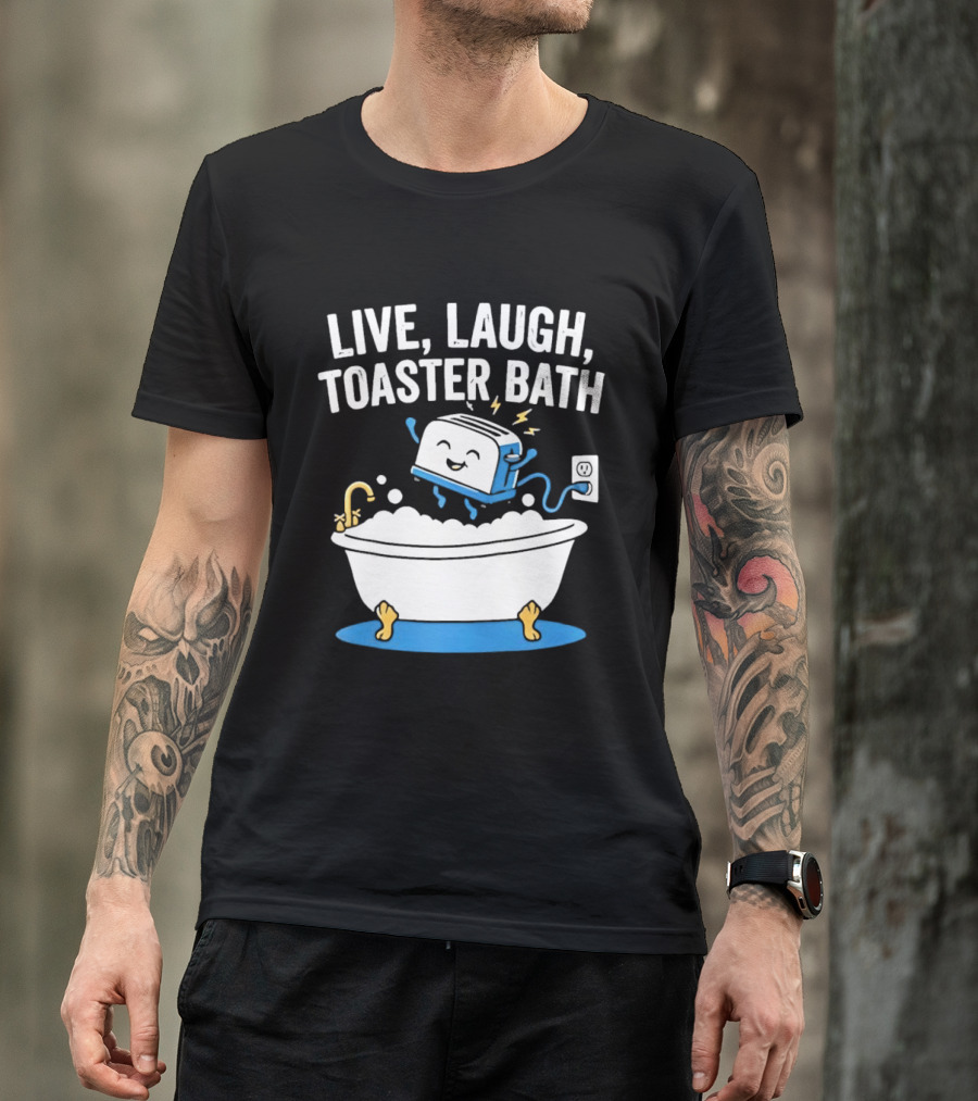 Live Laugh Toaster Bath Bathtub Electricity Outlet Bubbles T-Shirt