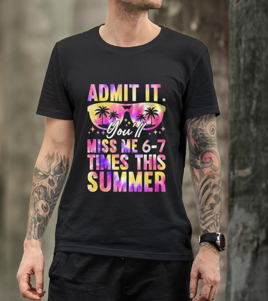 Admit It You'll Miss Me 6 7 Times This Summer Sunglasses Palm Trees T-Shirt