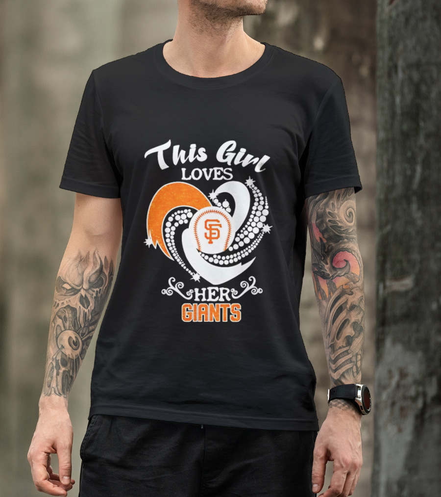 This Girl Loves Her San Francisco Giants T-Shirt