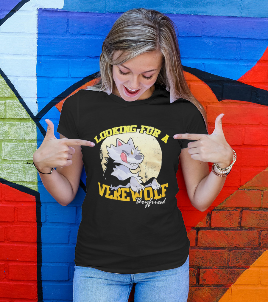 Looking For A Werewolf Boyfriend Wolf Moon T-Shirt