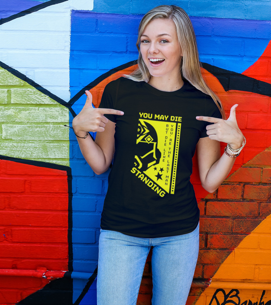 You May Die But Die Like The Last Man Standing Stars And Helmet T-Shirt