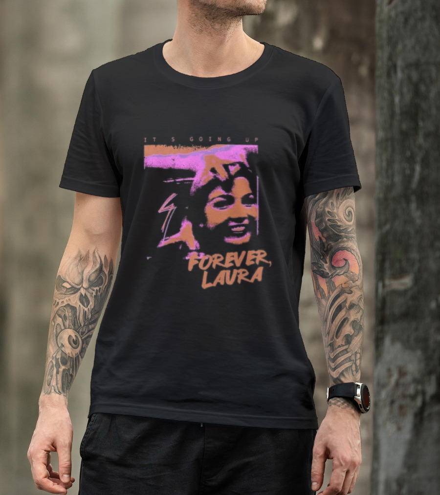 It's Going Up Forever Laura Retro Style Pop T-Shirt