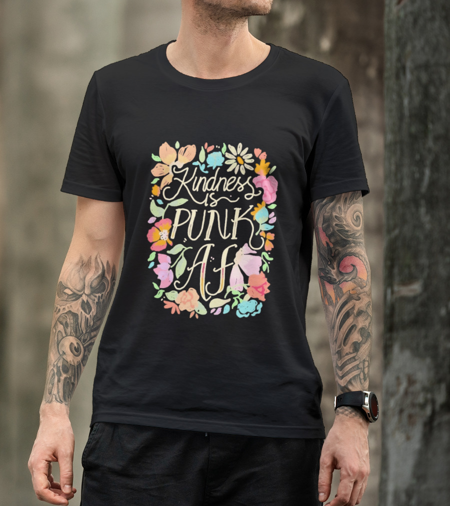 Kindness Is Punk AF Floral Empowerment Motto Vibrant Flower T-Shirt