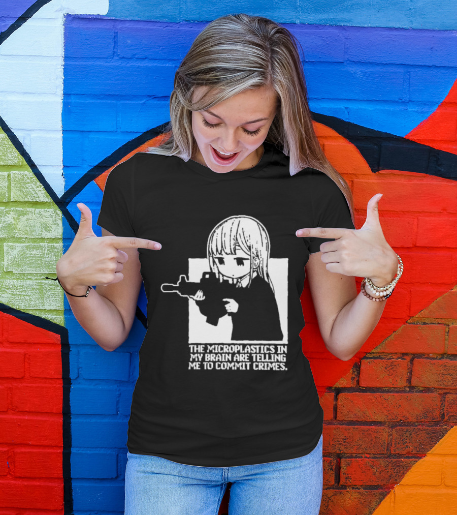 Anime Girl Gun The Microplastics In My Brain Are Telling Me To Commit Crimes T-Shirt