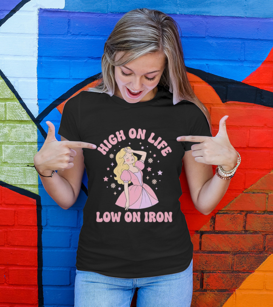 High On Life Low On Iron Pink Princess Dress T-Shirt