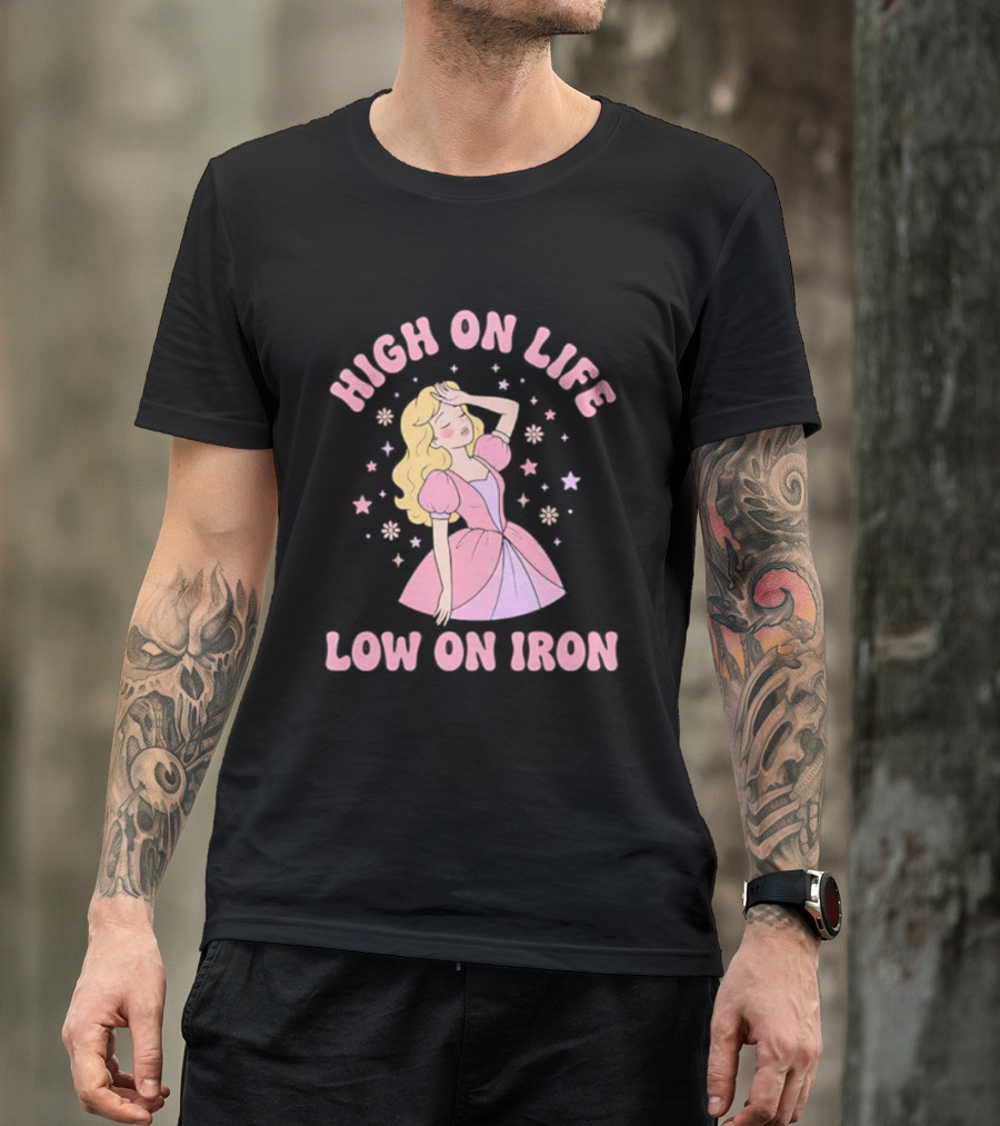 High On Life Low On Iron Pink Princess Dress T-Shirt