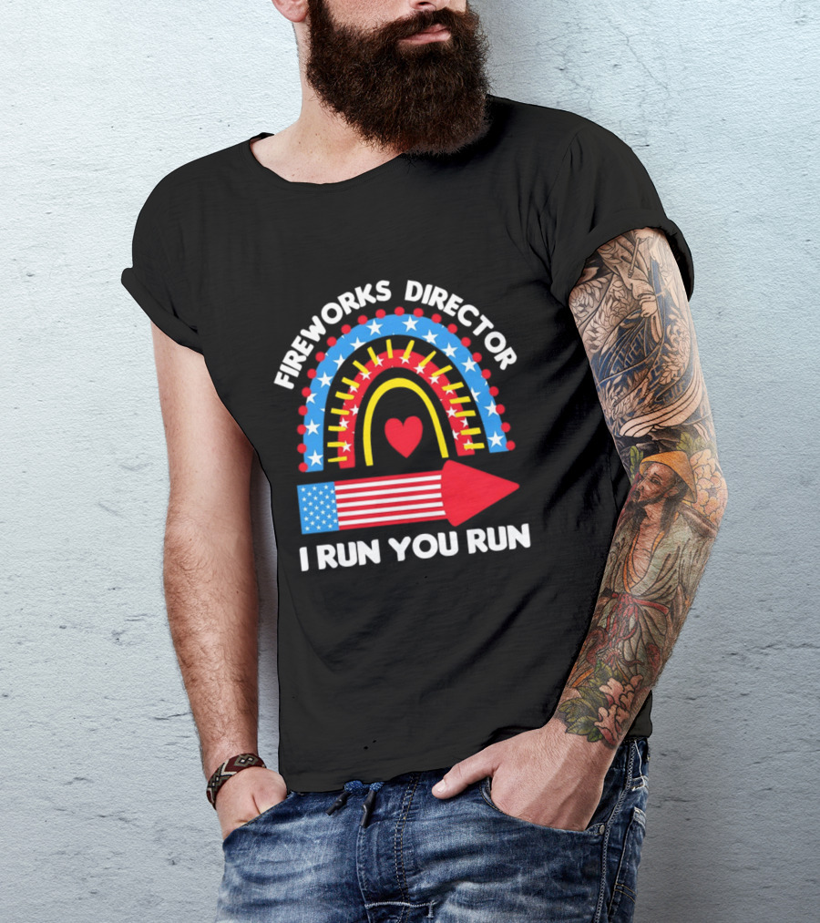 Fireworks Director I Run You Run Patriotic American Flag Stars And Stripes 4th Of July T-Shirt