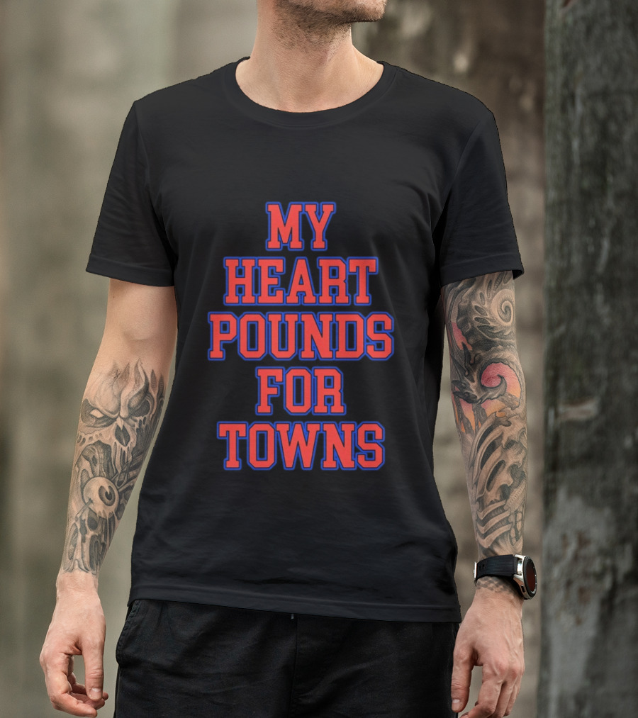 Karl Anthony Towns My Heart Pounds For Towns New York Knicks NBA T-Shirt