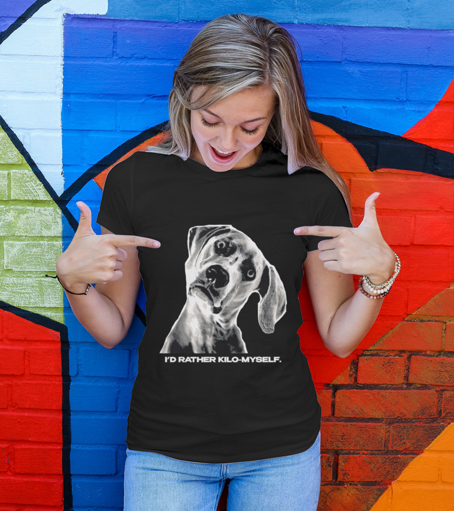 Kilometer I'd Rather Kilo Myself Dog Humor Meme Pun T-Shirt