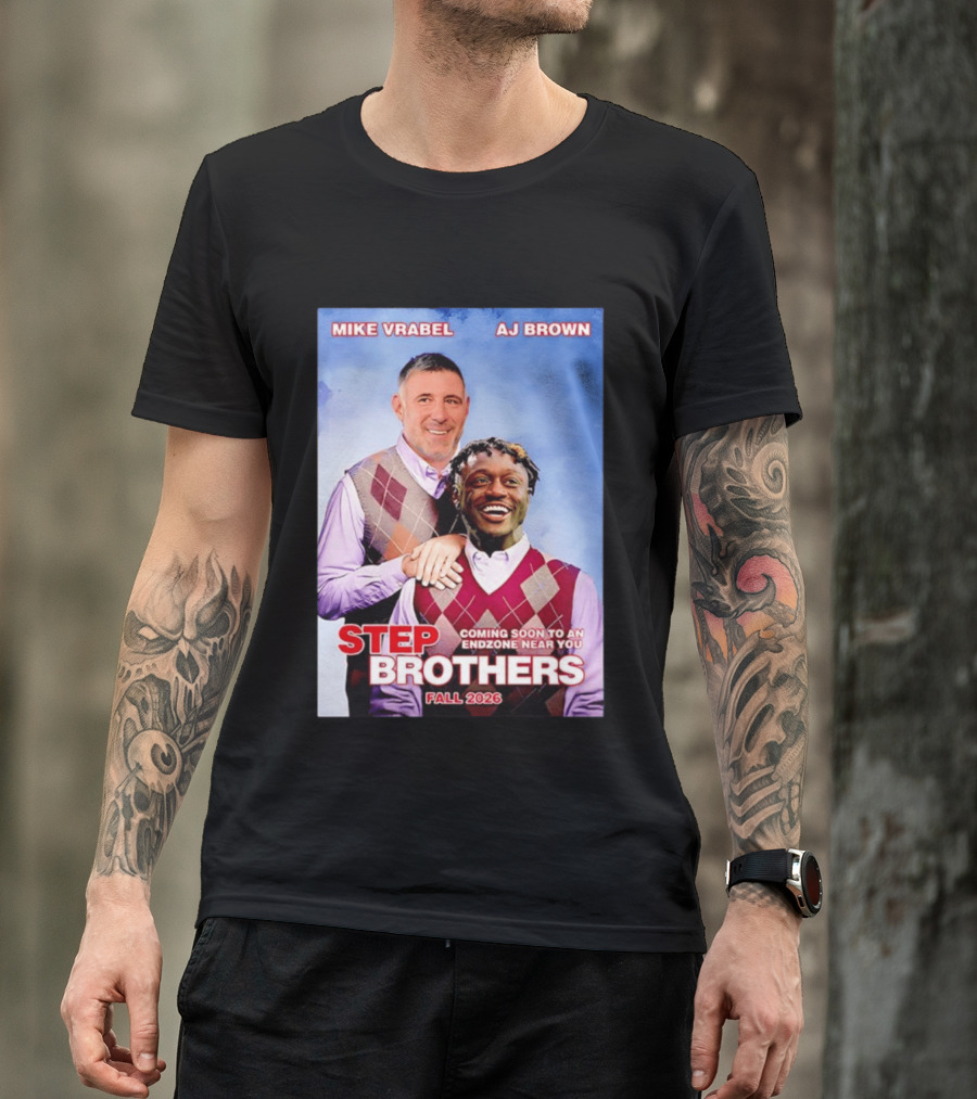 Mike Vrabel AJ Brown Step Brothers Coming Soon To An Endzone Near You Fall 2026 T-Shirt