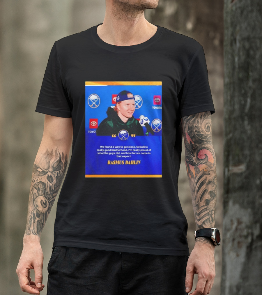 Rasmus Dahlin Sabres Brotherhood Quote With Buffalo Sabres Logos Toyota T-Shirt