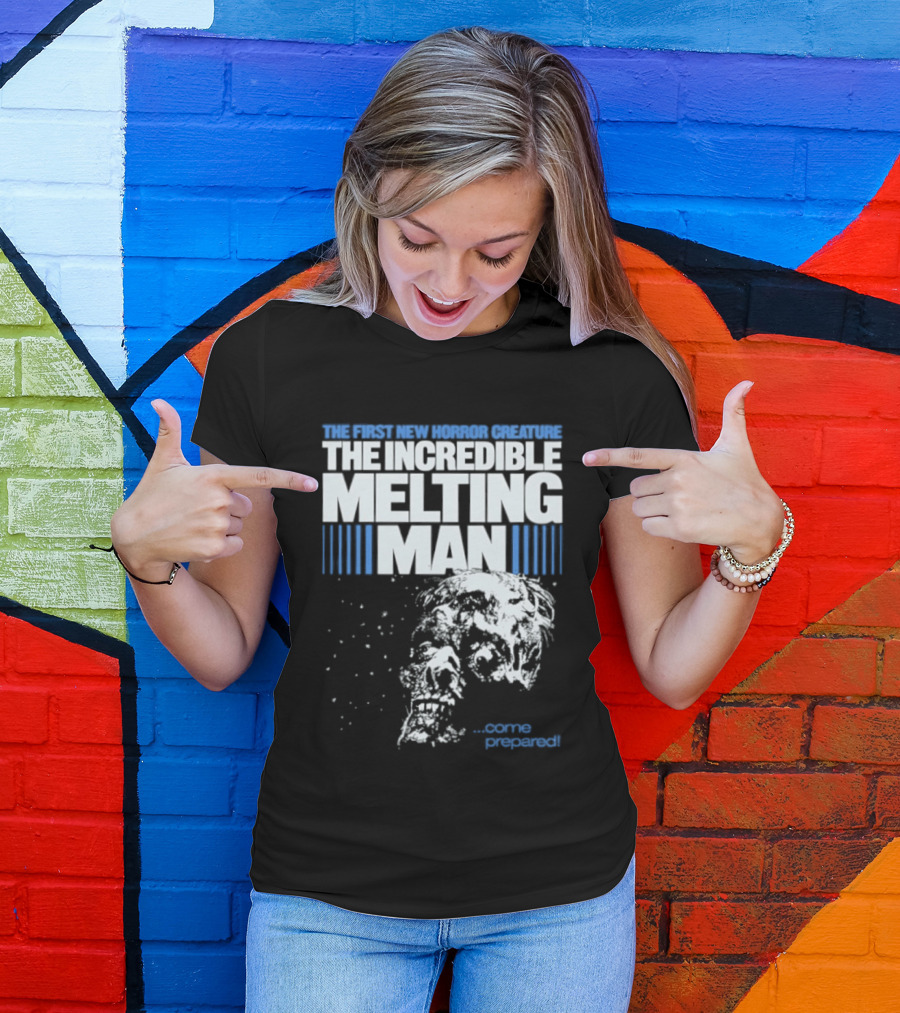 The First New Horror Creature The Incredible Melting Man Come Prepared T-Shirt