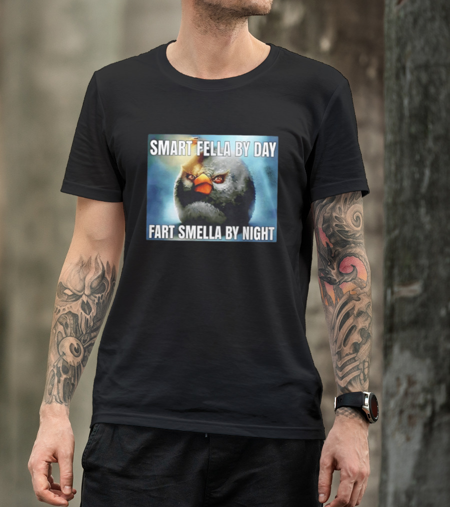 Smart Fella By Day Fart Smella By Night Funny Bird Meme T-Shirt