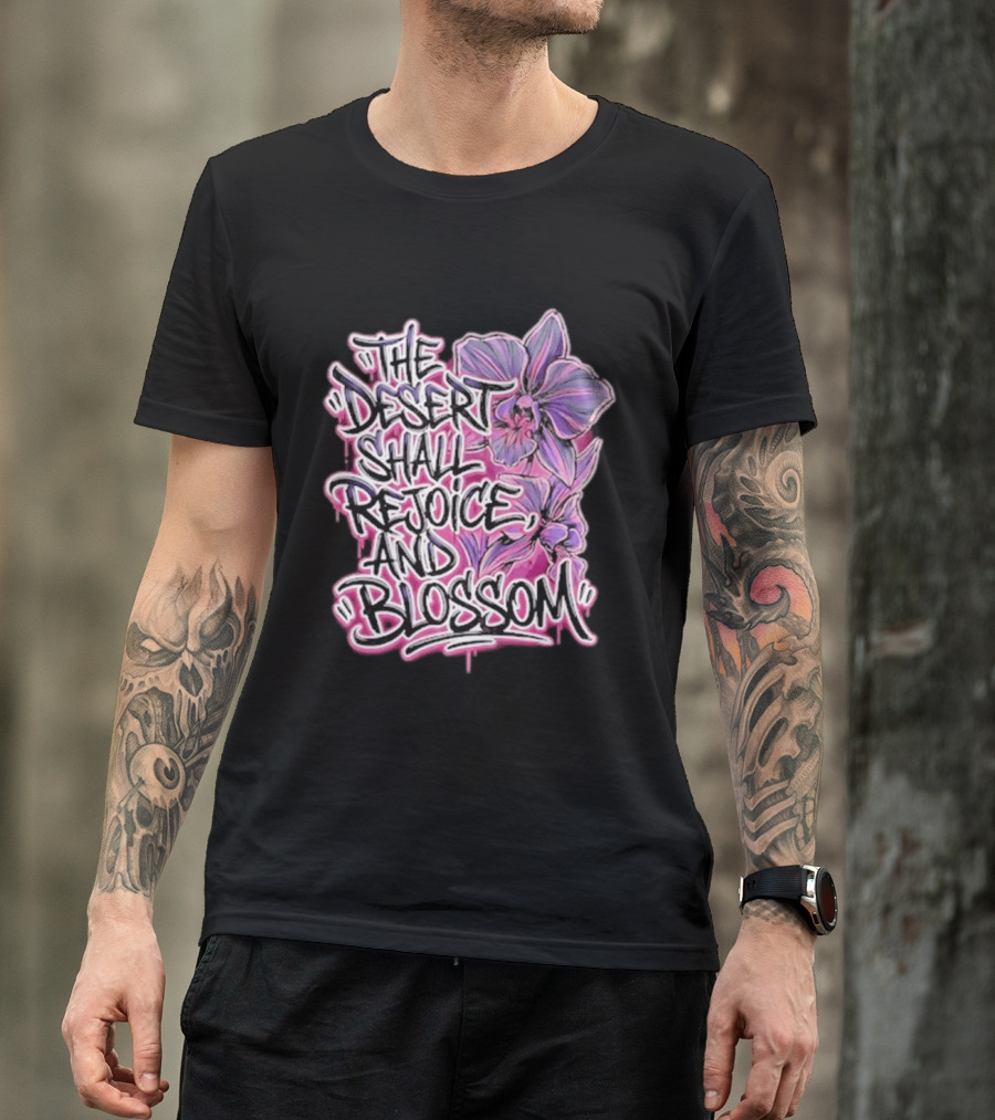 The Desert Shall Rejoice And Blossom Purple Pink Flowers T-Shirt