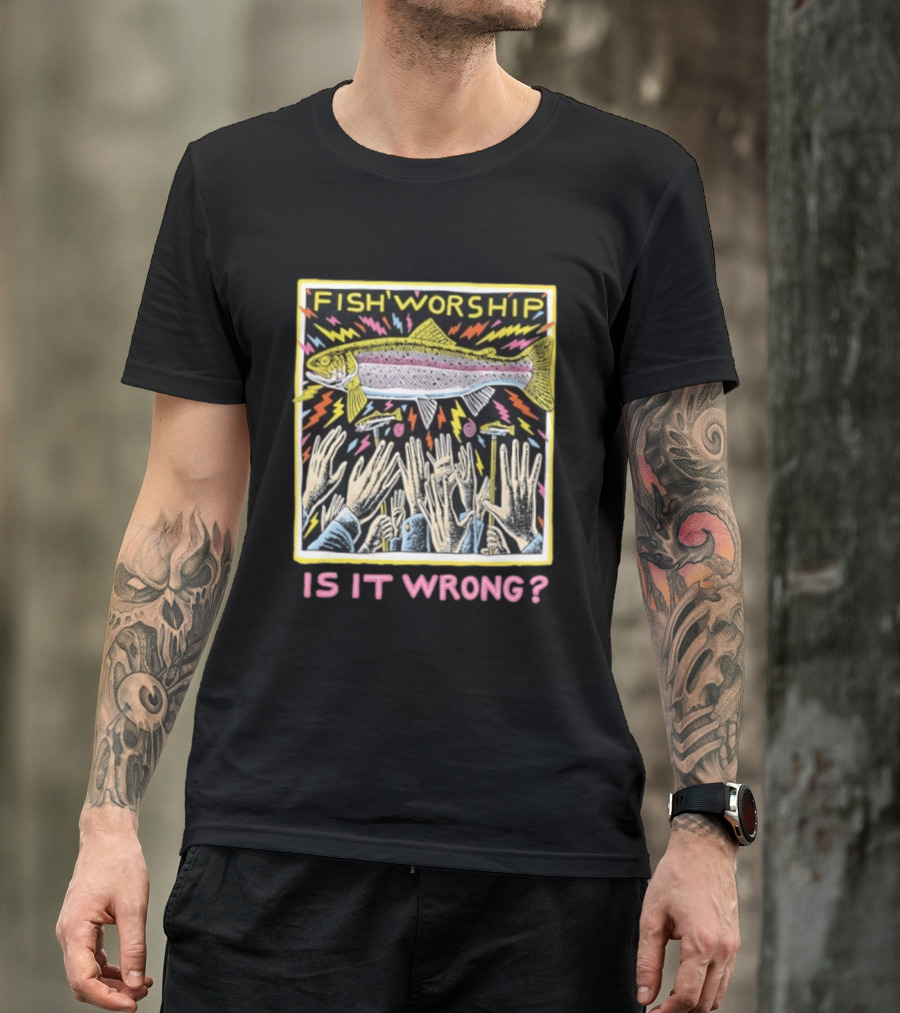 Fish Worship Is It Wrong Colorful Illustrated T-Shirt