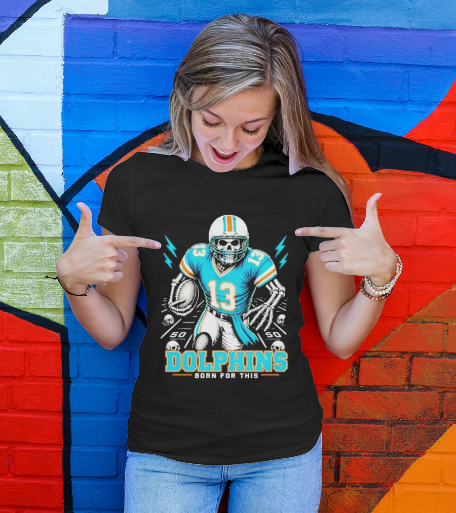 Miami Dolphins Born For This Skeleton Football Player Number 13 T-Shirt