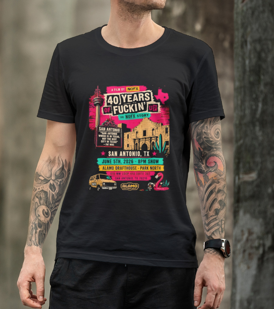 NOFX 40 Years Of Fuckin’ Up San Antonio Texas 2026 Show At Alamo Drafthouse On June 5 2026 T-Shirt