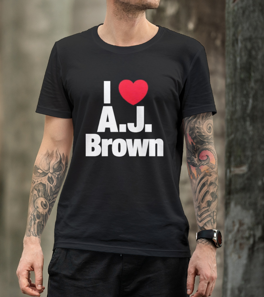 I Love A J Brown Philadelphia Eagles Football T-Shirt