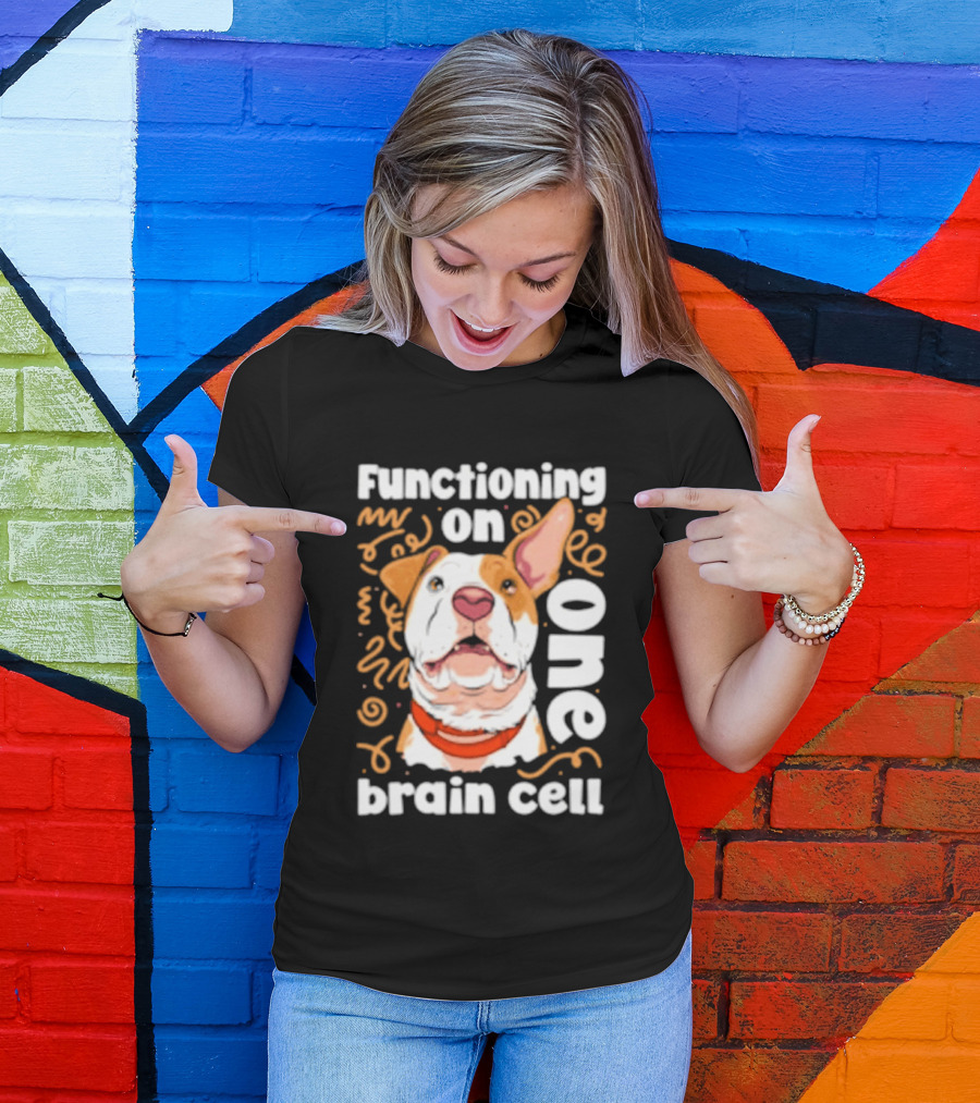 Functioning On One Brain Cell Dog Spudsymutt T-Shirt