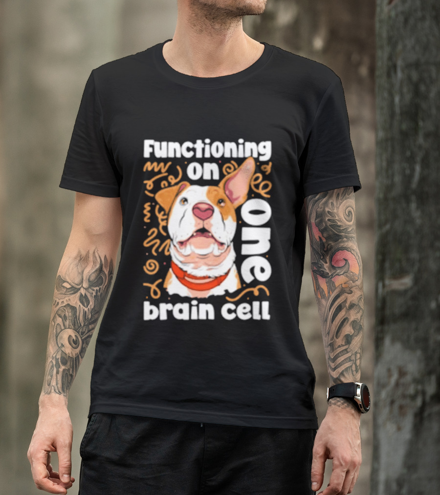 Functioning On One Brain Cell Dog Spudsymutt T-Shirt