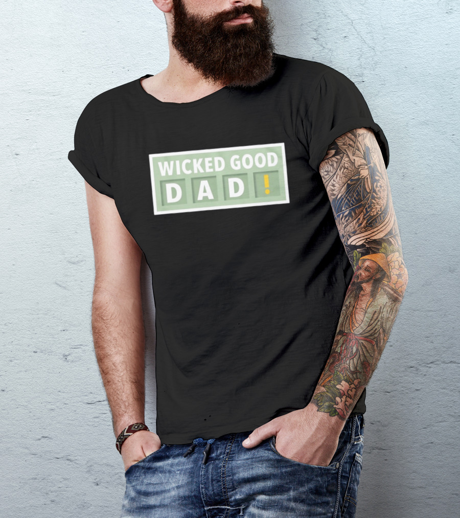 Wicked Good Dad Block Letters With Exclamation Point T-Shirt