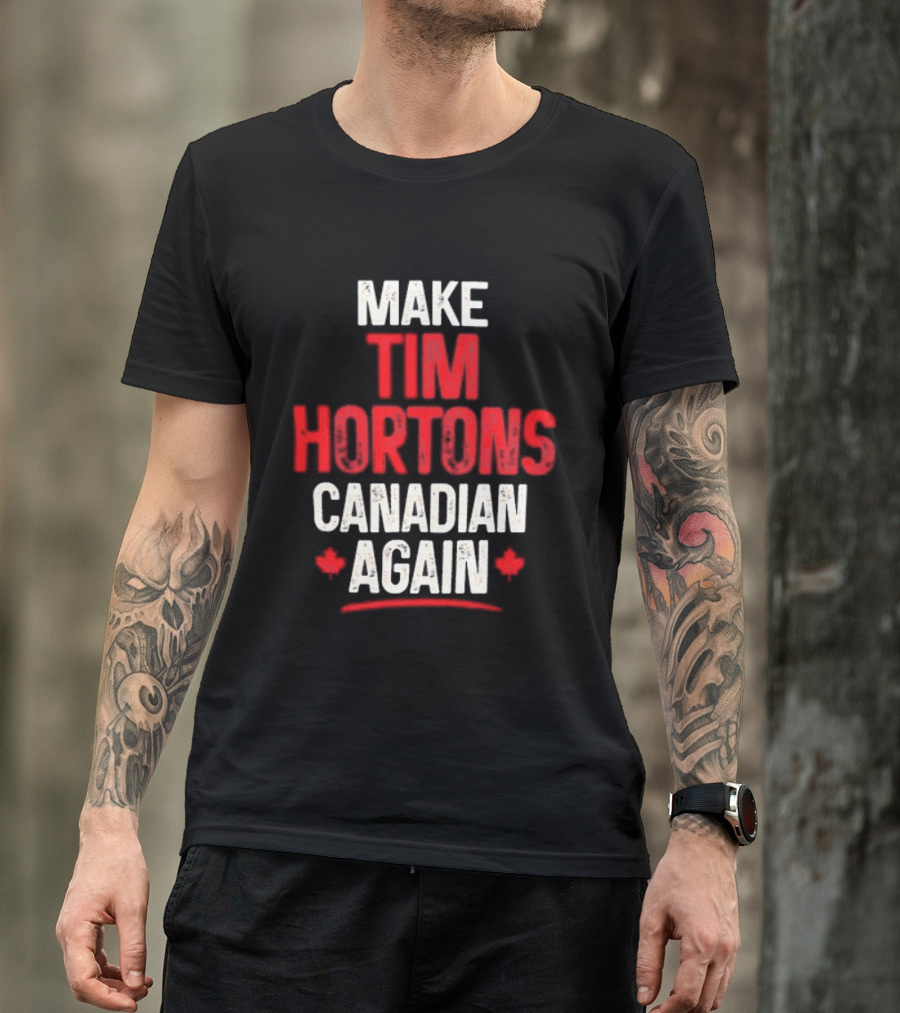Make Tim Hortons Canadian Again Phrase With Maple Leaf T-Shirt
