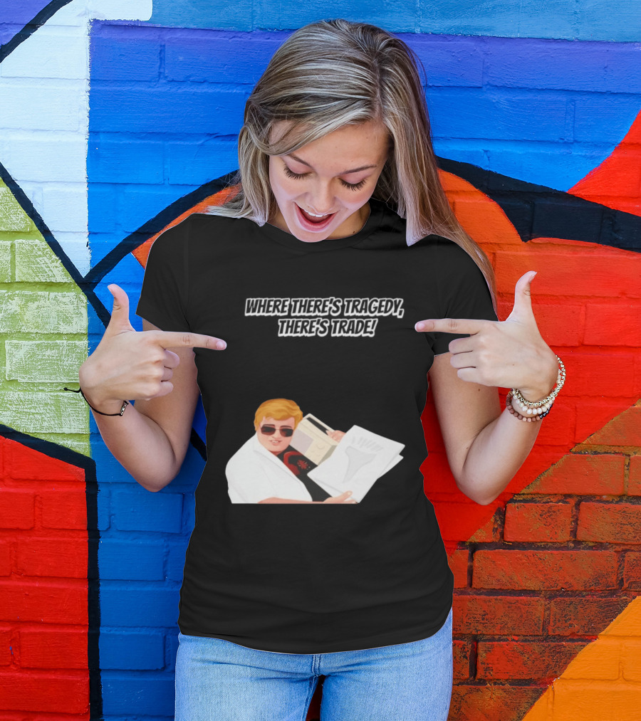 Max And Paddy Where Theres Tragedy Theres Trade Bubbles T-Shirt