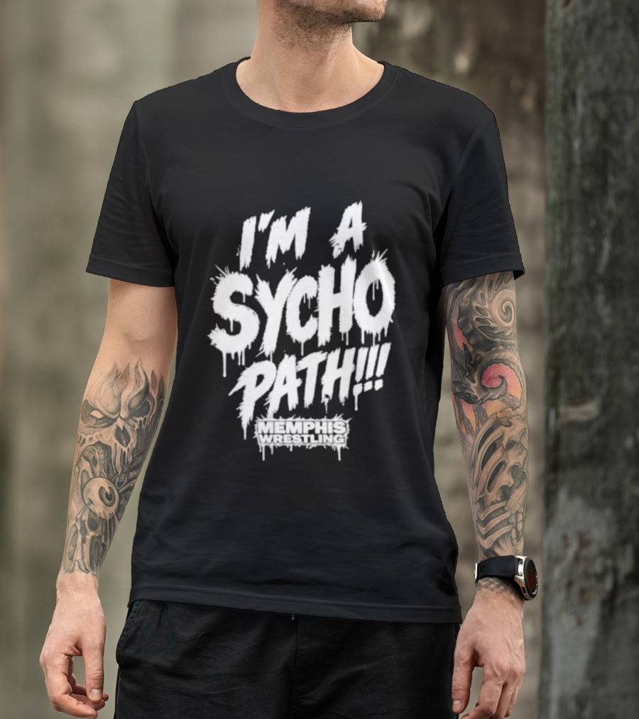 I Am A Sychopath Memphis Wrestling Promotion T-Shirt