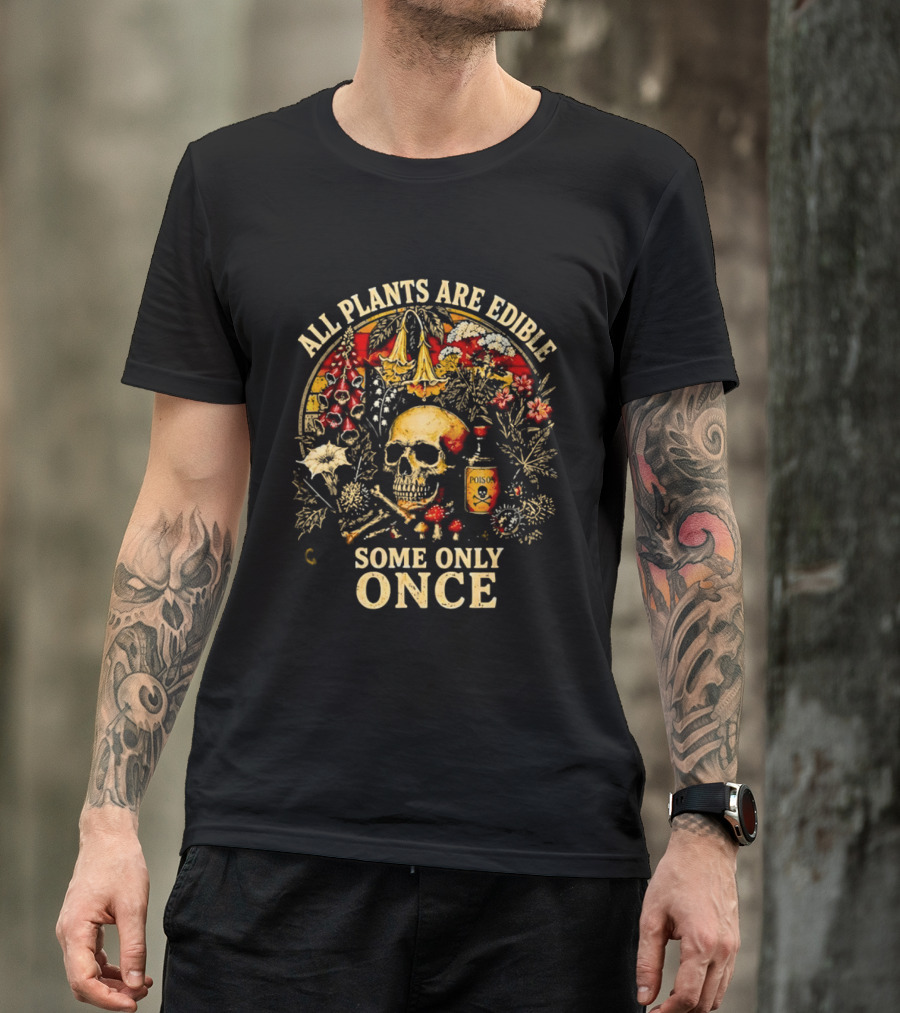 All Plants Are Edible Skull Some Only Once Botanical Grim Reaper T-Shirt