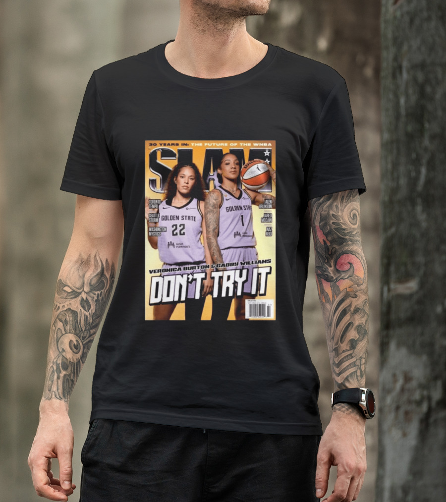 SLAM 30 Years WNBA Veronica Burton Gabby Williams Golden State Don't Try It T-Shirt