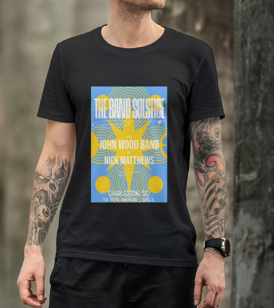 The Band Solstice Album Release Tour Charleston SC June 6 With John Wood Band And Nick Matthews T-Shirt