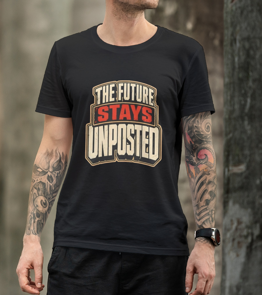 The Future Stays Unposted T-Shirt