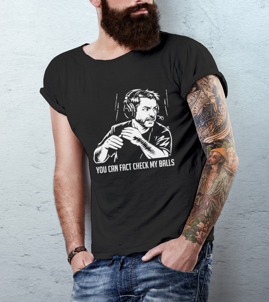 You Can Fact Check My Balls Headset Attire T-Shirt