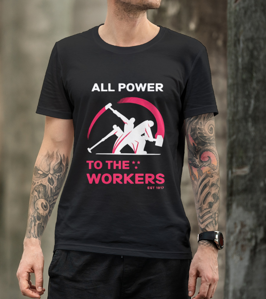 All Power To The Workers EST 1917 Marxist T-Shirt