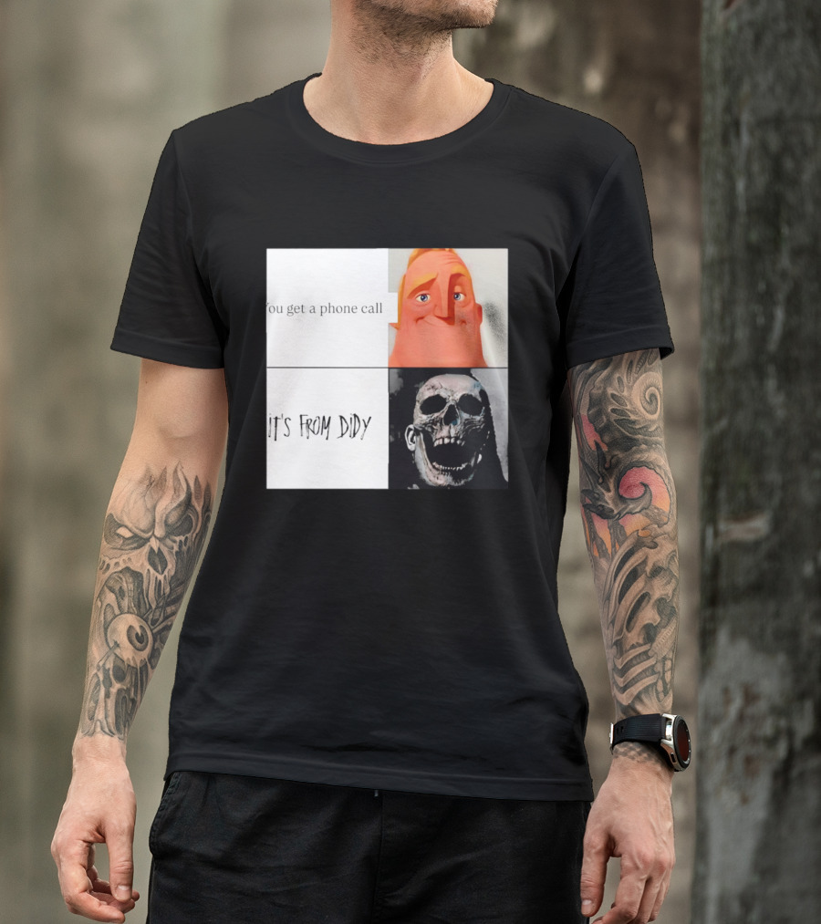 You Get A Phone Call It's From Didy Humor Meme T-Shirt