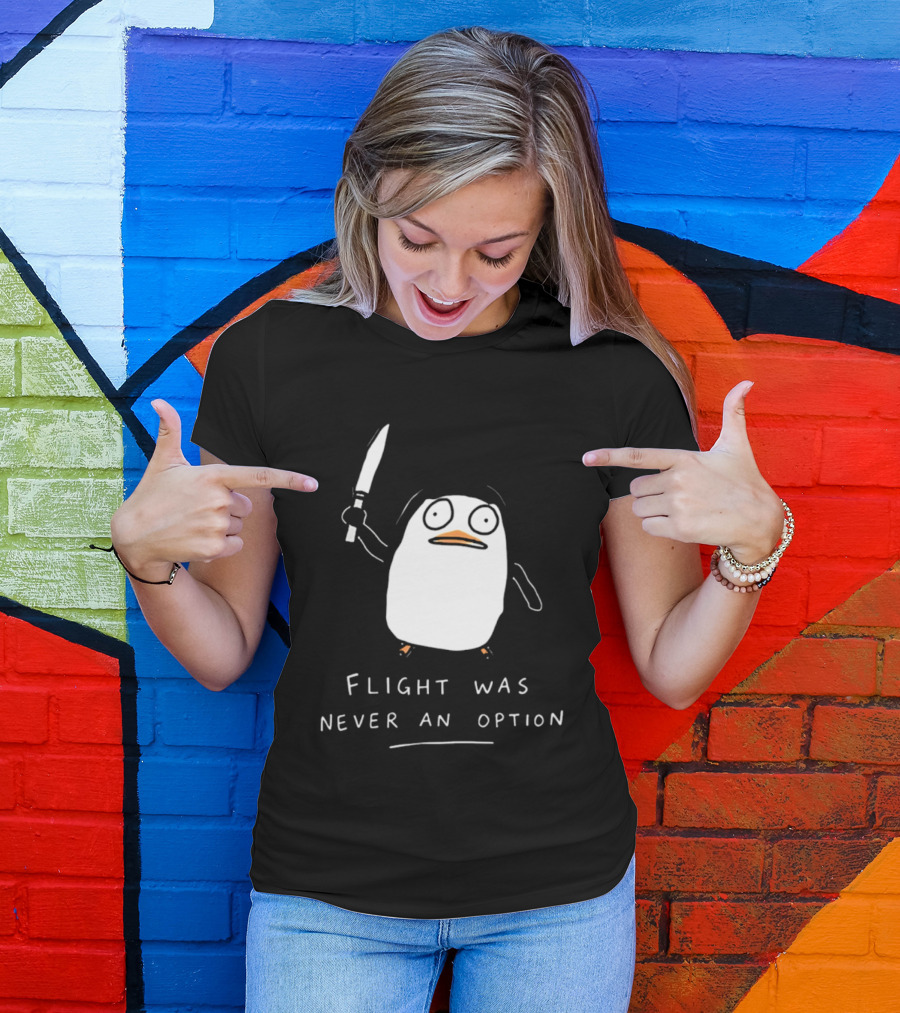 Flight Was Never An Option Penguin With Knife Meme T-Shirt