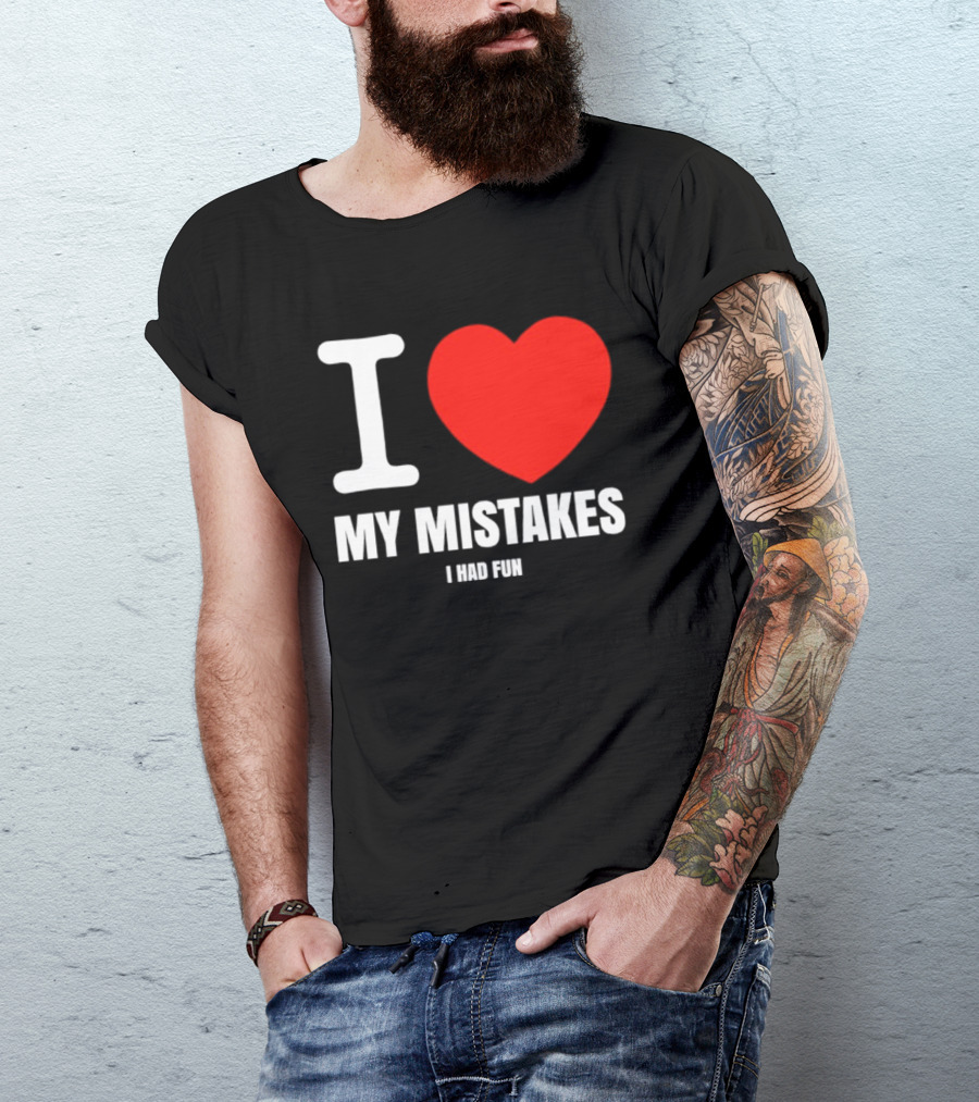 I Love My Mistakes Heart Fun T-Shirt