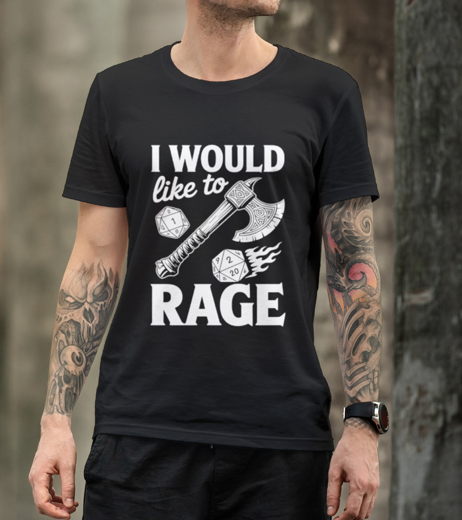 I Would Like To Rage Axe And D20 Dice Fantasy Gaming T-Shirt